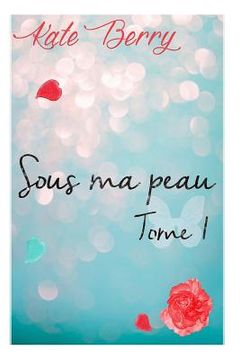 portada Sous Ma Peau: Tome1 (en Francés)