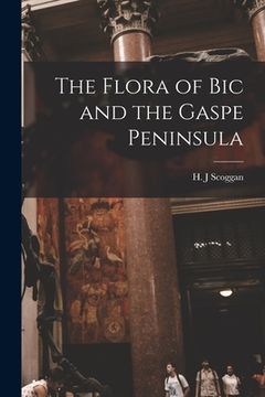 portada The Flora of Bic and the Gaspe Peninsula (en Inglés)