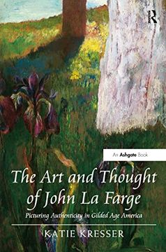 portada The Art and Thought of John La Farge: Picturing Authenticity in Gilded Age America (in English)