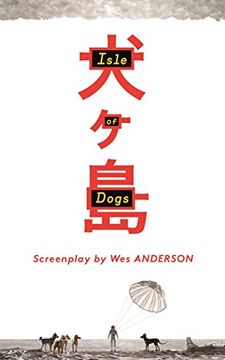 portada Isle of Dogs: The Screenplay (en Inglés)
