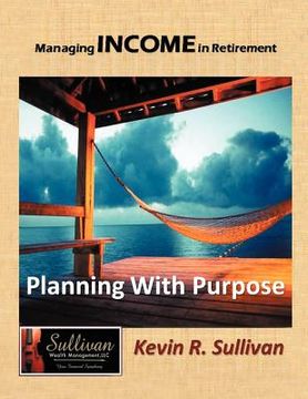 portada managing income in retirement: planning with purpose (en Inglés)