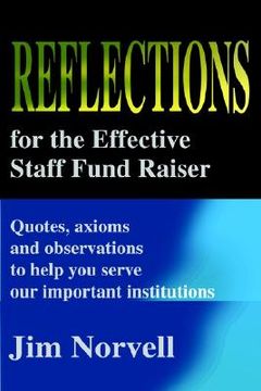 portada reflections for the effective staff fund raiser: quotes, axioms and observations to help you run our important institutions (en Inglés)