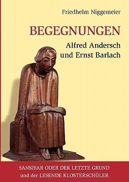portada Begegnungen Alfred Andersch und Ernst Barlach: Sansibar oder der letzte Grund und der Lesende Klosterschüler (en Alemán)