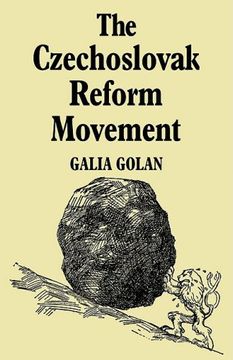 portada The Czechoslovak Reform Movement: Communism in Crisis 1962 1968 (Cambridge Russian, Soviet and Post-Soviet Studies) 