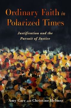 portada Ordinary Faith in Polarized Times: Justification and the Pursuit of Justice (in English)