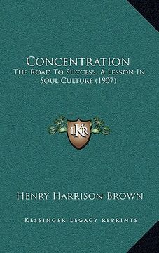 portada concentration: the road to success, a lesson in soul culture (1907) (en Inglés)