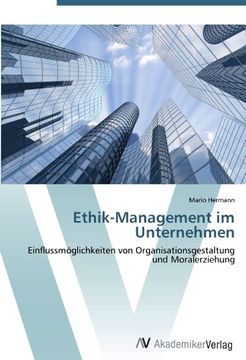 portada Ethik-Management im Unternehmen: Einflussmöglichkeiten von Organisationsgestaltung und Moralerziehung