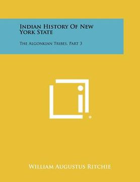 portada indian history of new york state: the algonkian tribes, part 3 (en Inglés)