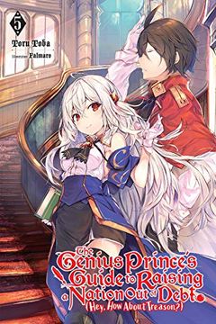 portada The Genius Prince'S Guide to Raising a Nation out of Debt (Hey, how About Treason? ), Vol. 5 ln (Genius Prince'S Guide to Raising a Nation out of Debt Hey, how About Treason? Light Novel) (en Inglés)