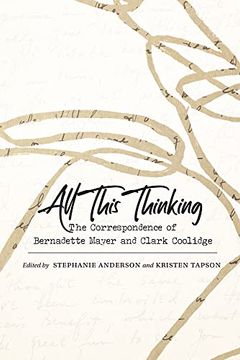 portada All This Thinking: The Correspondence of Bernadette Mayer and Clark Coolidge (Recencies Series: Research and Recovery in Twentieth-Century American Poetics) 