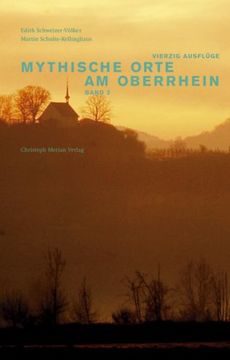 portada Mythische Orte am Oberrhein 2: Vierzig Ausflüge in die Dreilländerregion Elsass-Südbaden-Nordwestschweiz (in German)