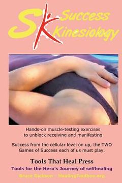 portada Success Kinesiology: Success Kinesiology Hands-on muscle-testing exercises to unblock receiving and manifesting (en Inglés)