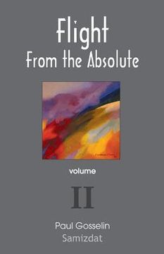portada Flight from the Absolute: Cynical Observations on the Postmodern West. Volume II (en Inglés)