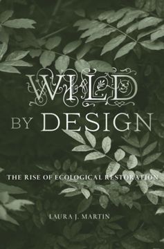portada Wild by Design: The Rise of Ecological Restoration (en Inglés)