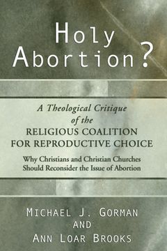 portada Holy Abortion? A Theological Critique of the Religious Coalition for Reproductive Choice (en Inglés)