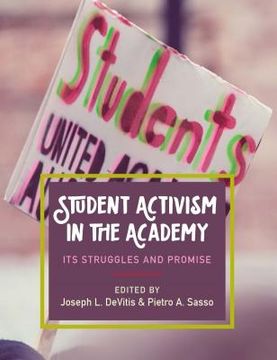 portada Student Activism in the Academy: Its Struggles and Promise (en Inglés)