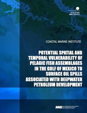 portada Potential Spatial and Temporal Vulnerability of Pelagic Fish Assemblages in the Gulf of Mexico to Surface Oil Spills Associated with Deepwater Petrole (en Inglés)