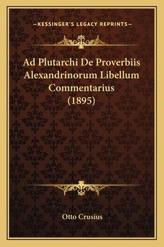 portada Ad Plutarchi De Proverbiis Alexandrinorum Libellum Commentarius (1895) (en Alemán)