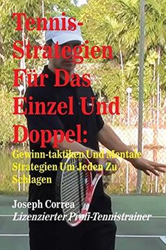 portada Tennis-Strategien Für Das Einzel Und Doppel: Gewinn-Taktiken Und Mentale Strategien Um Jeden Zu Schlagen