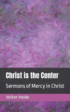 portada Christ is the Center: Sermons of Mercy in Christ (in English)