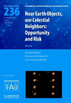 portada near earth objects, our celestial neighbors (iau s236): opportunity and risk (en Inglés)