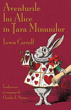 portada Aventurile lui Alice în ȚAra Minunilor: Alice'S Adventures in Wonderland in Romanian (en Rumano)