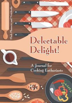 portada Delectable Delight! A Journal for Cooking Enthusiasts