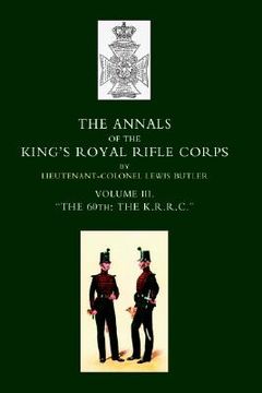 portada annals of the king's royal rifle corps: vol 3 "the k.r.r.c." 1831-1871 (en Inglés)