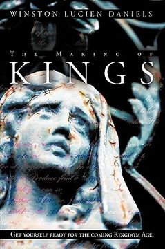 portada the making of kings: get yourself ready for the coming kingdom age. (in English)