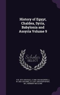 portada History of Egypt, Chaldea, Syria, Babylonia and Assyria Volume 9 (in English)