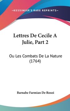 portada Lettres De Cecile A Julie, Part 2: Ou Les Combats De La Nature (1764) (en Francés)