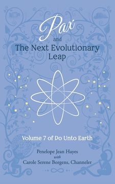 portada Pax and the Next Evolutionary Leap: Volume 7 of Do Unto Earth (en Inglés)