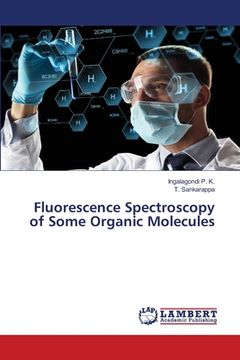 portada Fluorescence Spectroscopy of Some Organic Molecules (en Inglés)