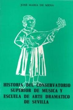 portada Historia Del Conservatorio Superior De Música Y Escuela De Arte Dramático De Sevilla
