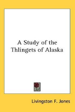 portada a study of the thlingets of alaska (en Inglés)