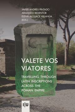 portada Valete vos viatores: travelling through latin inscriptions across the roman empire (in English)