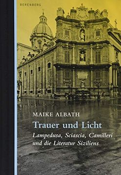 portada Trauer und Licht: Lampedusa, Sciascia, Camilleri und die Literatur Siziliens (in German)