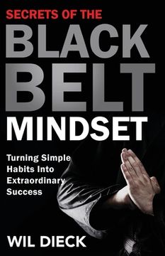portada Secrets of the Black Belt Mindset: Turning Simple Habits Into Extraordinary Success (en Inglés)