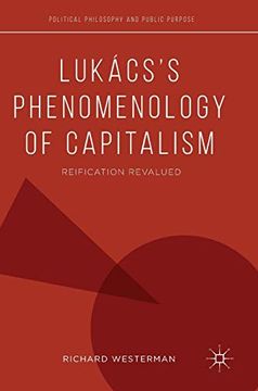 portada Lukács'S Phenomenology of Capitalism: Reification Revalued (Political Philosophy and Public Purpose) (en Inglés)