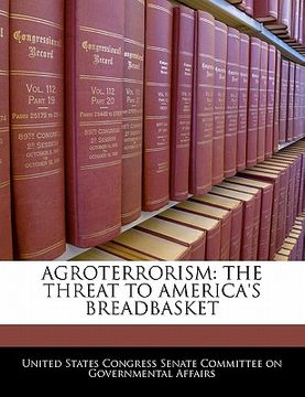 portada agroterrorism: the threat to america's breadbasket (en Inglés)