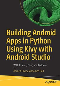 portada Building Android Apps in Python Using Kivy With Android Studio: With Pyjnius, Plyer, and Buildozer (en Inglés)