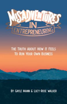portada Misadventures in Entrepreneuring: The Truth About how it Feels to run Your own Business