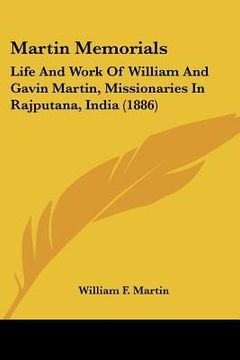 portada martin memorials: life and work of william and gavin martin, missionaries in rajputana, india (1886) (en Inglés)