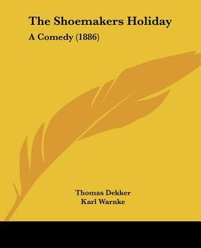 portada the shoemakers holiday: a comedy (1886) (in English)