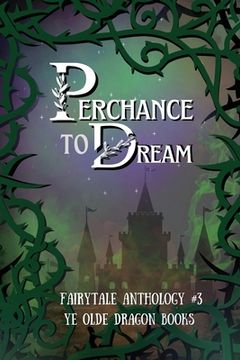 portada Perchance to Dream: Fairytale Anthology #3 (en Inglés)