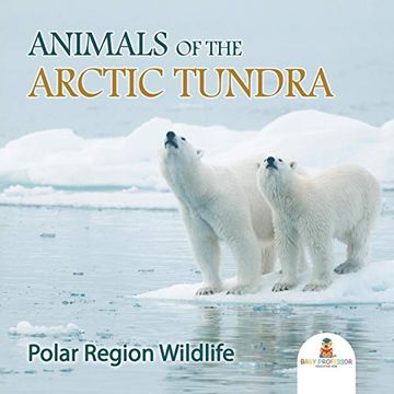 portada Animals of the Arctic Tundra: Polar Region Wildlife (en Inglés)