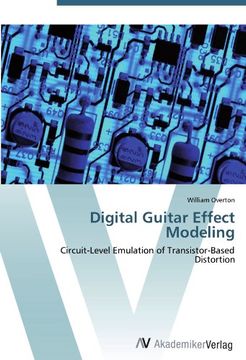 portada Digital Guitar Effect Modeling: Circuit-Level Emulation of Transistor-Based Distortion