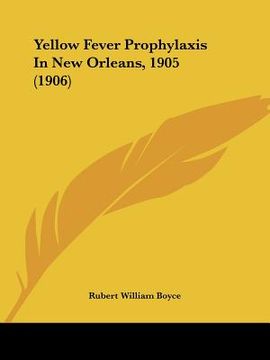 portada yellow fever prophylaxis in new orleans, 1905 (1906) (en Inglés)