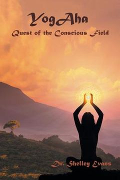 portada Yogaha: Quest of the Conscious Field (en Inglés)