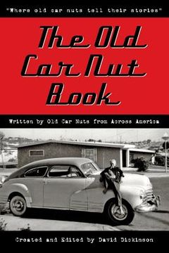 portada The Old Car Nut Book: "Where old car nuts tell their stories" (en Inglés)